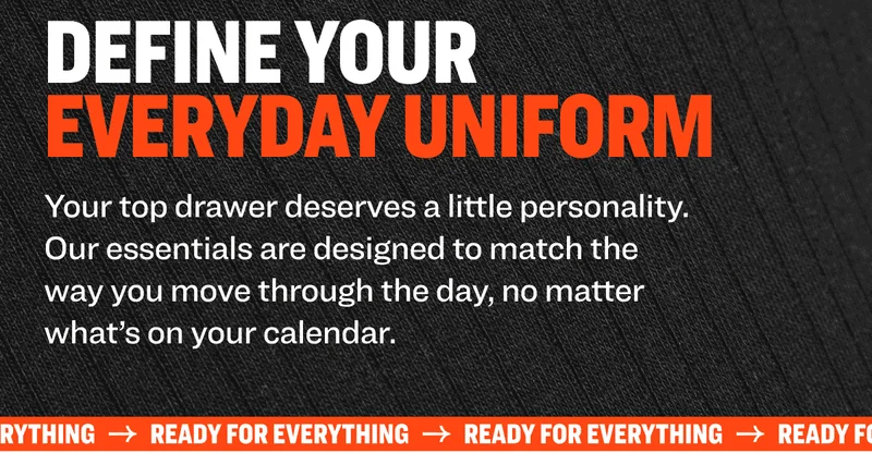 Define Your Everyday Uniform: Your top drawer deserves a little personality. Our essentials are designed to match the way you move through the day, no matter what’s on your calendar.