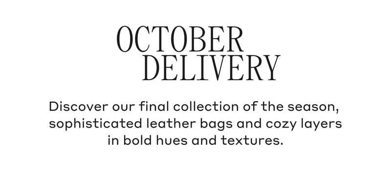 Discover our final collection of the season, sophisticated leather bags and cozy layers in bold hues and textures.