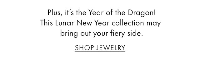 Plus, it's the Year of the Dragon! This Lunar New Year collection may bring our your fiery side.