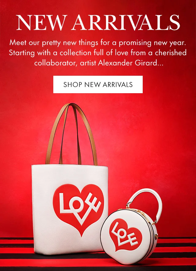 New Arrivals Meet Our pretty new things for a promising new year. Starting with a collection full of love from a cherished collaborator, artist Alexander Girard...