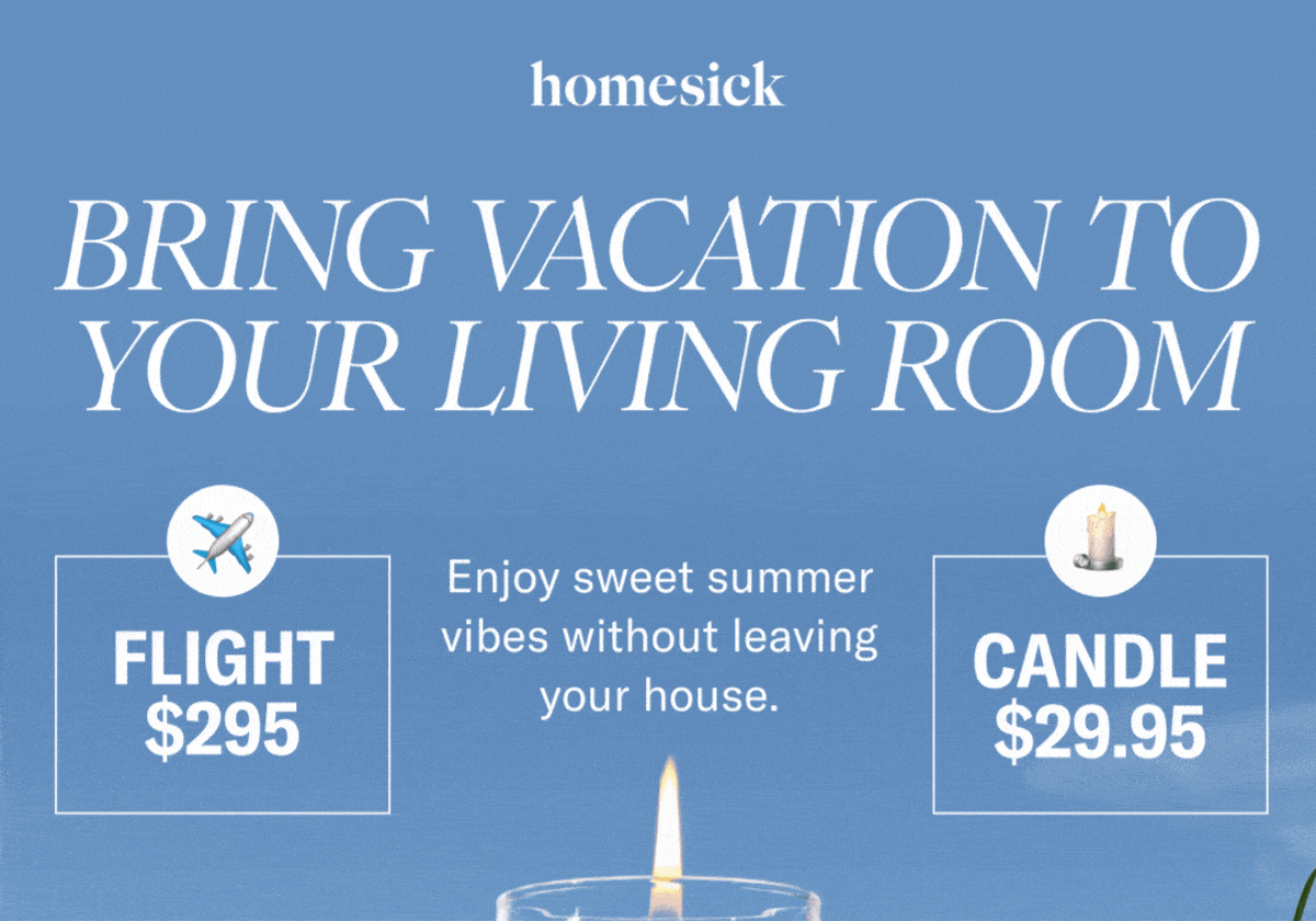 Homesick | Bring Vacation to your living room | Enjoy sweet summer vibes without leaving your house.