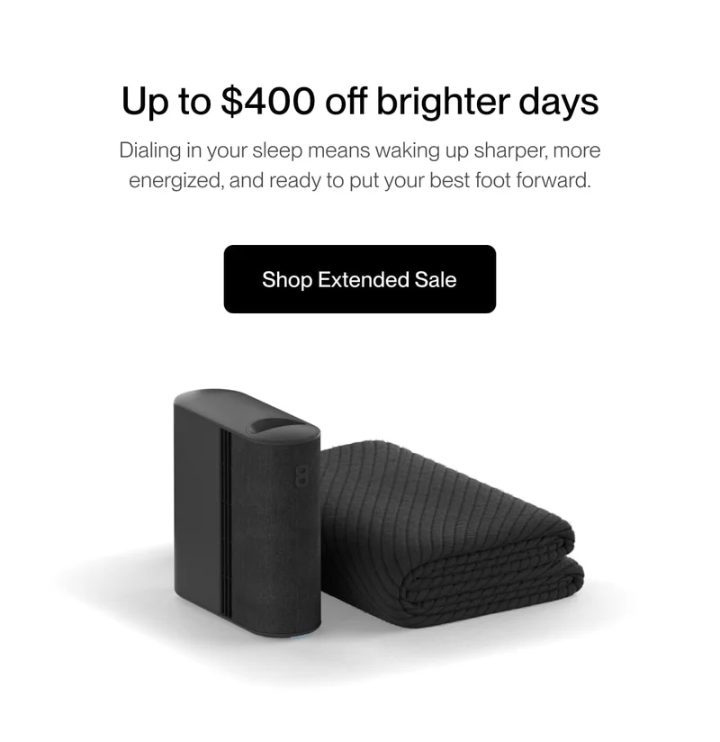 Up to $400 off brighter days | Dialing in your sleep means waking up sharper, more energized, and ready to put your best foot forward.