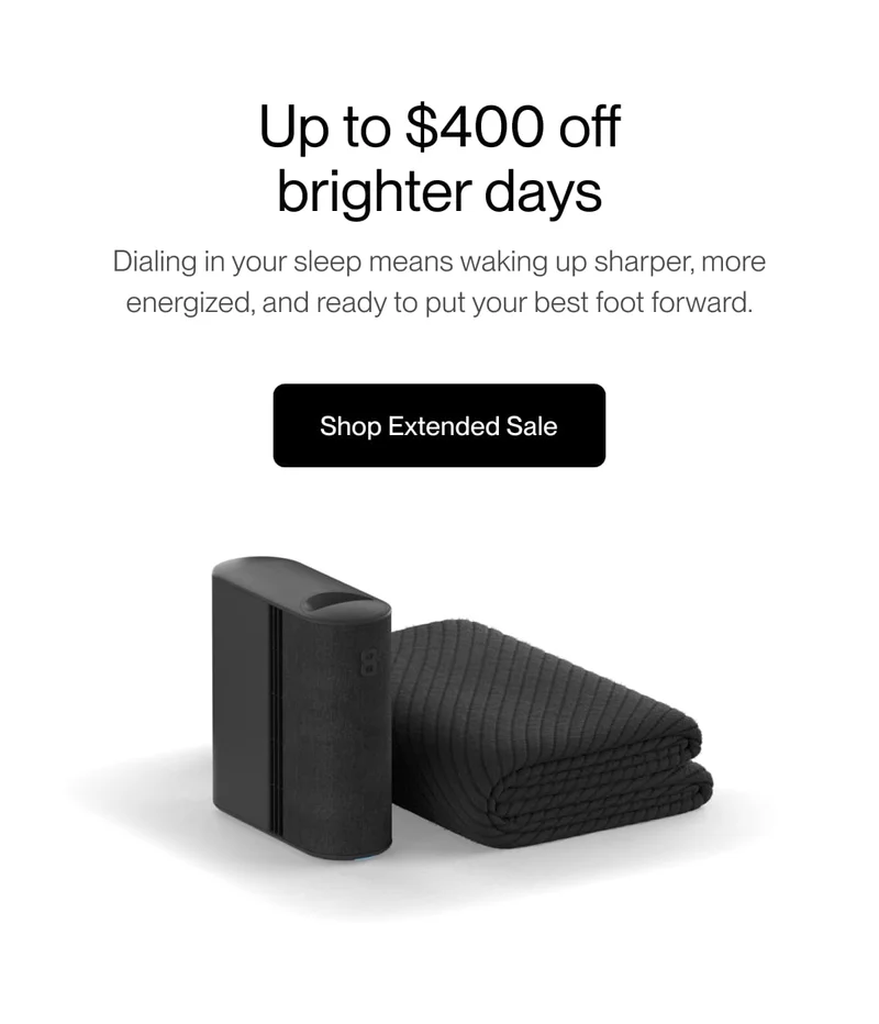 Up to $400 off brighter days | Dialing in your sleep means waking up sharper, more energized, and ready to put your best foot forward.