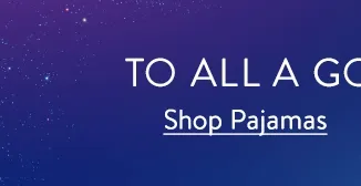 To all a good night. Shop Pajamas