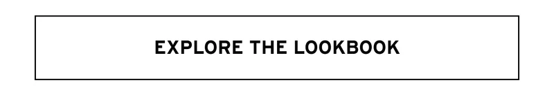 EXPLORE THE LOOKBOOK