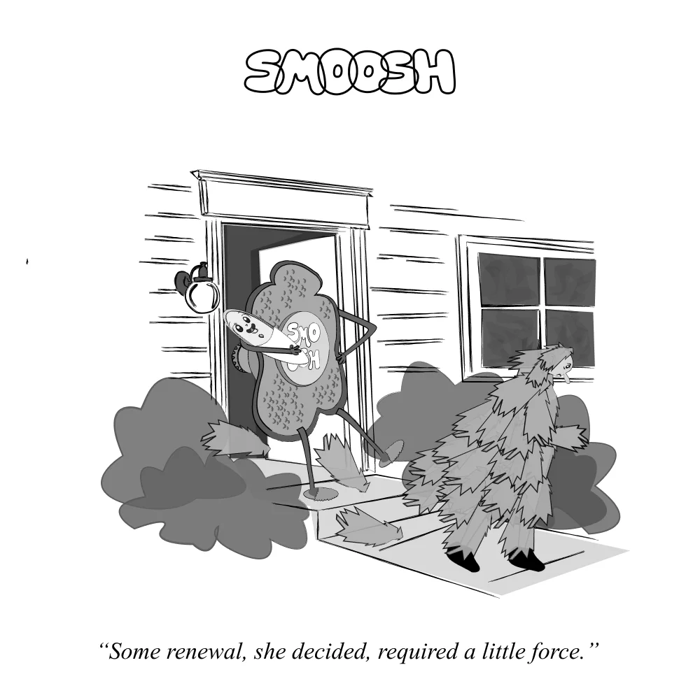 "Some renewal, she decided, required a little force."