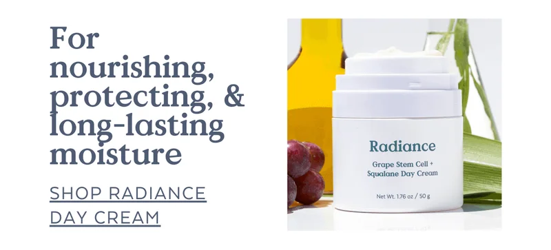 For nourishing, protecting, & long-lasting moisture [SHOP RADIANCE DAY CREAM]