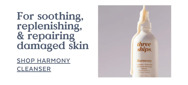 For soothing, replenishing, & repairing damaged skin [SHOP HARMONY CLEANSER]