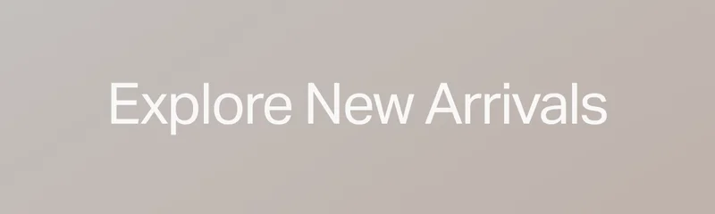 Explore New Arrivals