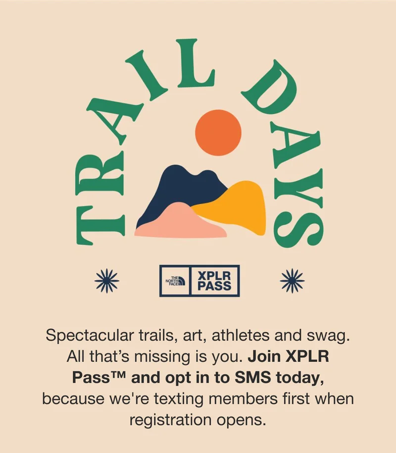 Spectacular trails, art, athletes and swag. All that's missing is you. Join XPLR Pass™ and opt in to SMS today, because we're texting members first when registration opens.