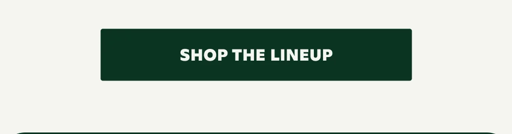 SHOP THE LINEUP