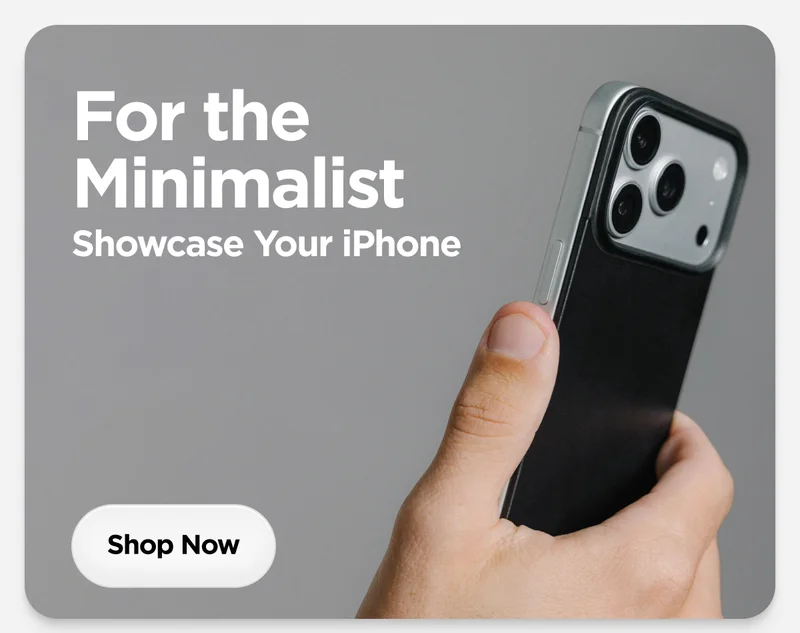 For the Minimalist. Showcase Your iPhone. Shop Now.