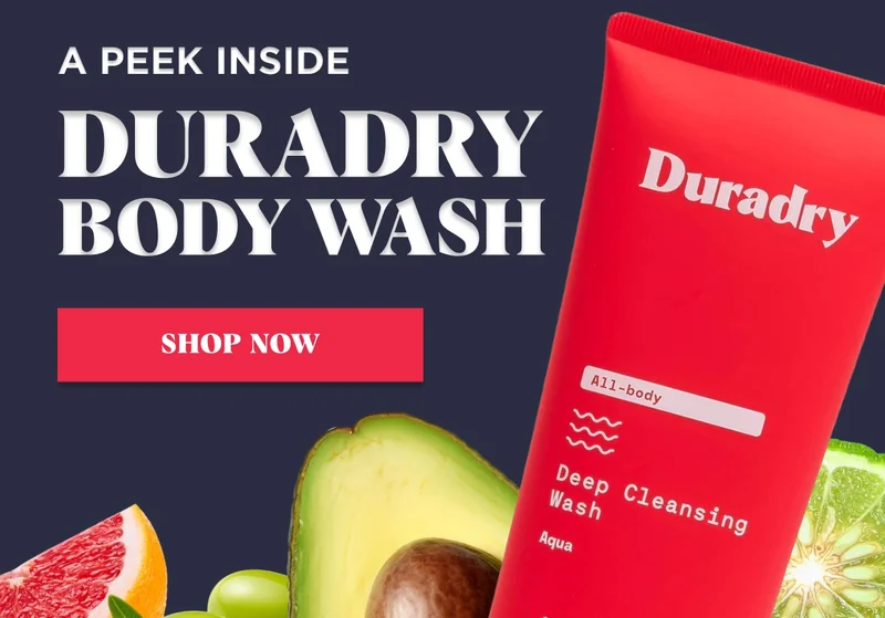 A Peek Inside Duradry Body Wash Shop Now