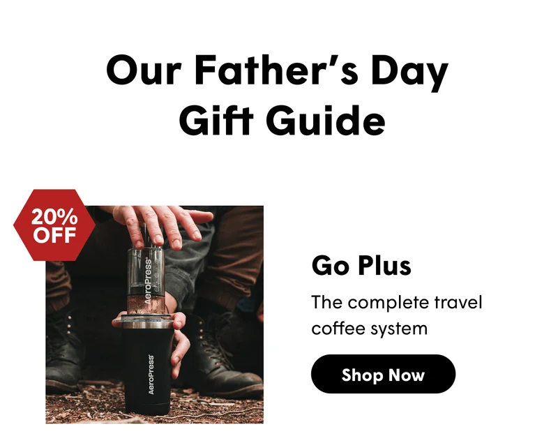 Our Father’s Day  Gift Guide Go Plus The complete travel coffee system  [SHOP NOW]