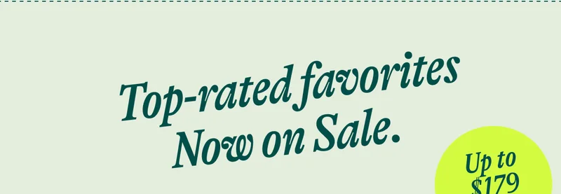 Top-rated favorites. Now on Sale.