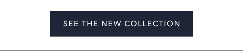 See the New Collection