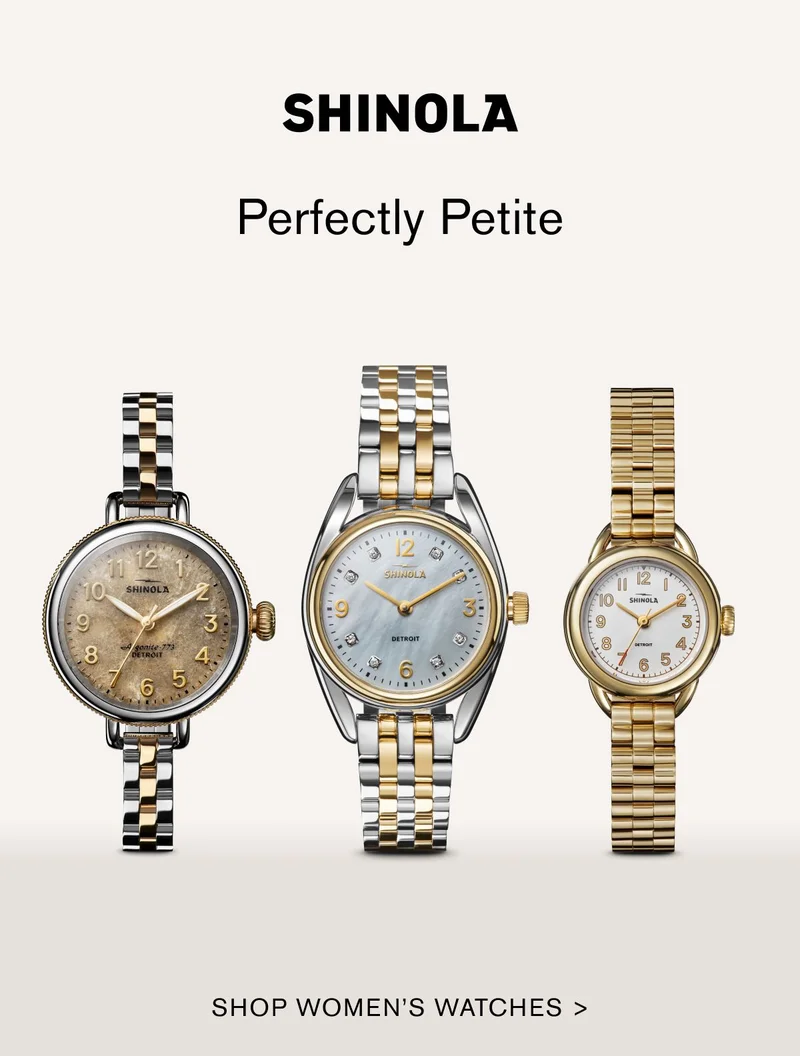 Perfectly Petite | SHOP WOMEN'S WATCHES >