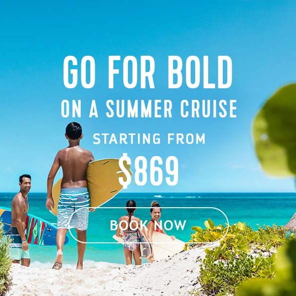 GO FOR BOLD ON A SUMMER CRUISE