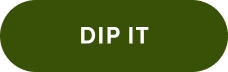 DIP IT