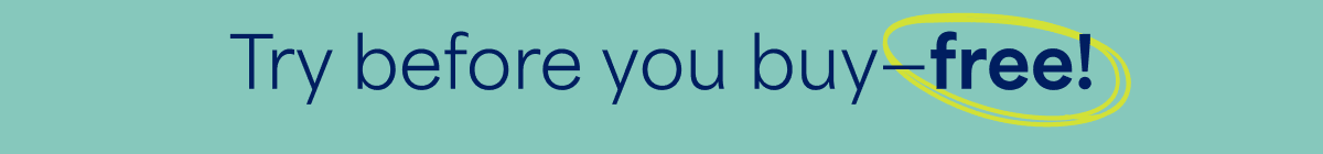 Try before you buy—free!