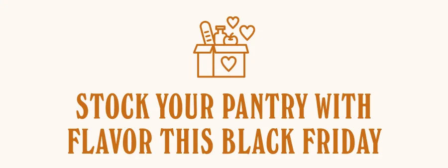 Stock Your Pantry with Flavor This Black Friday