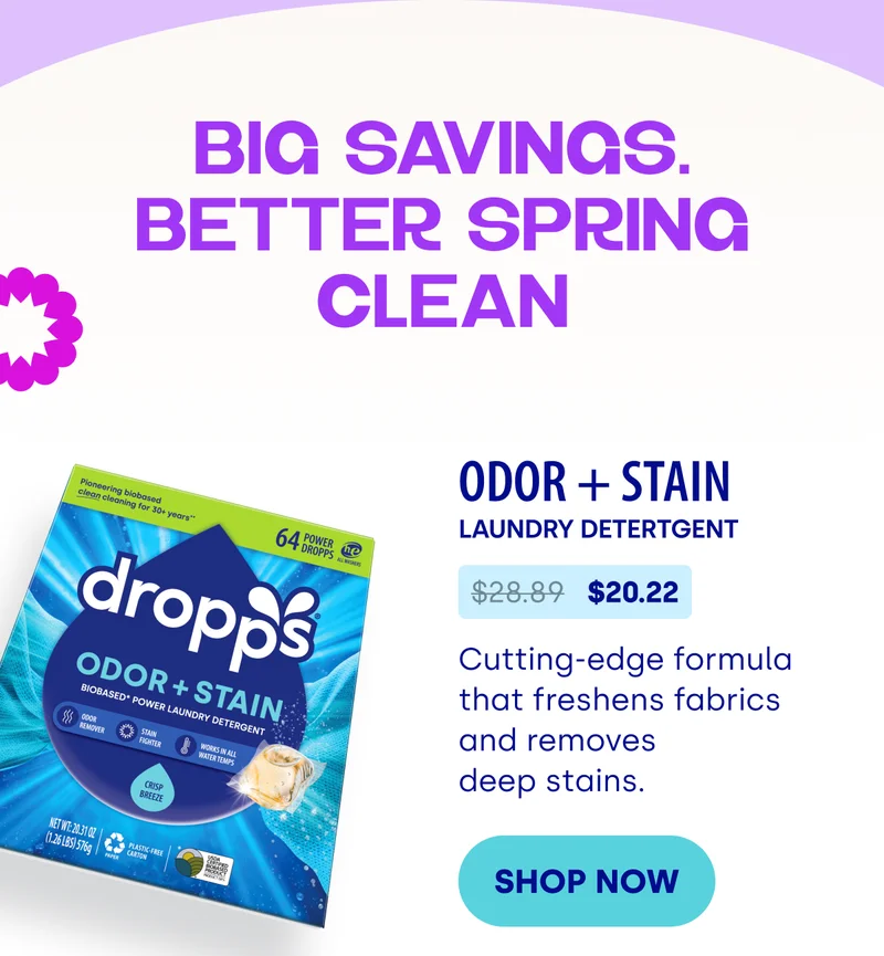 Big Savings. Better Spring Clean | ODOR + STAIN LAUNDRY DETERTGENT $28.89   $20.22 Cutting-edge formula that freshens fabrics and removes  deep stains.&nbsp; SHOP NOW