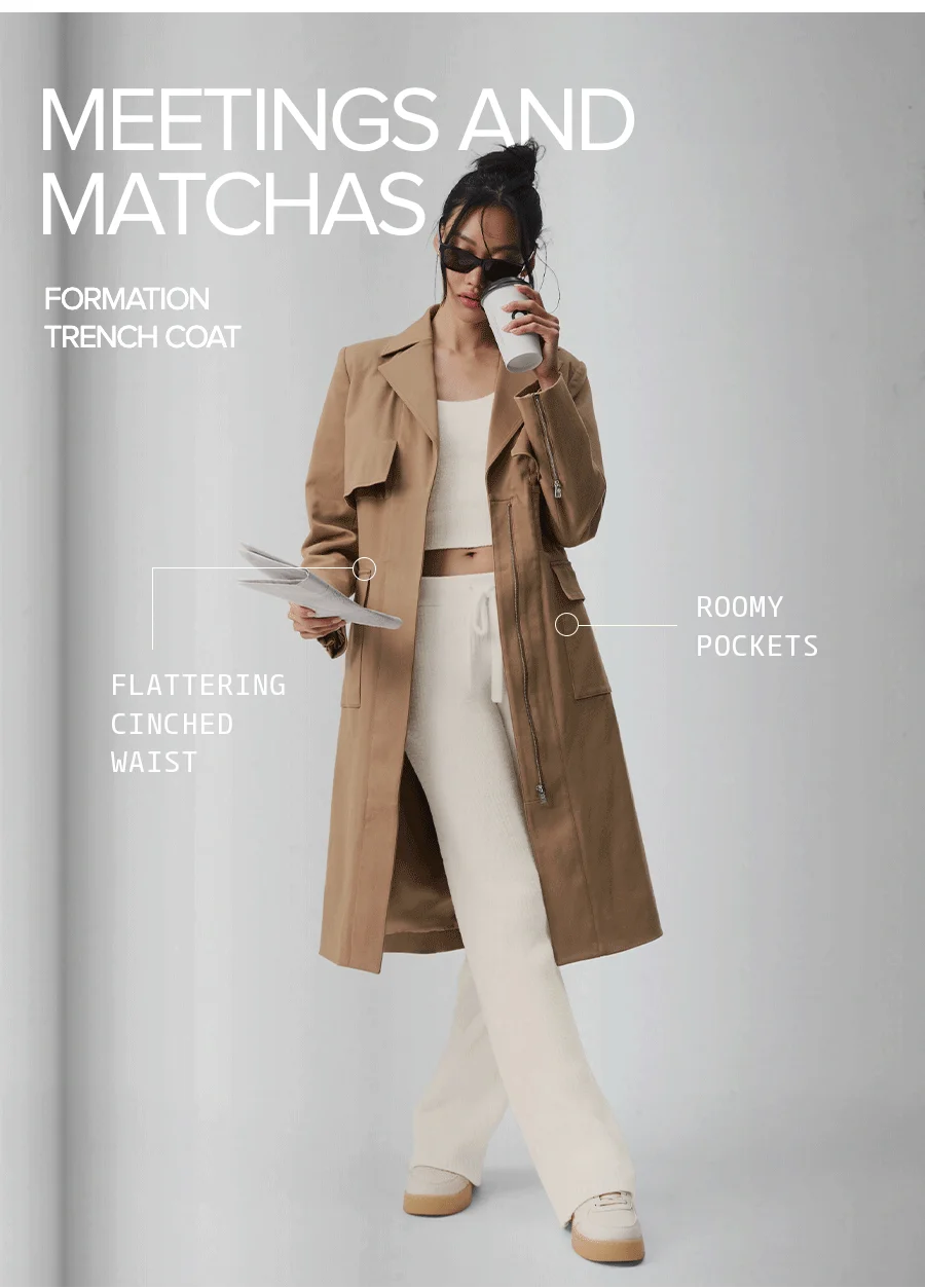 MEETINGS AND MATCHA. Formation Trench Coat. Flaterring Cinched Waist. Roomy Pockets.