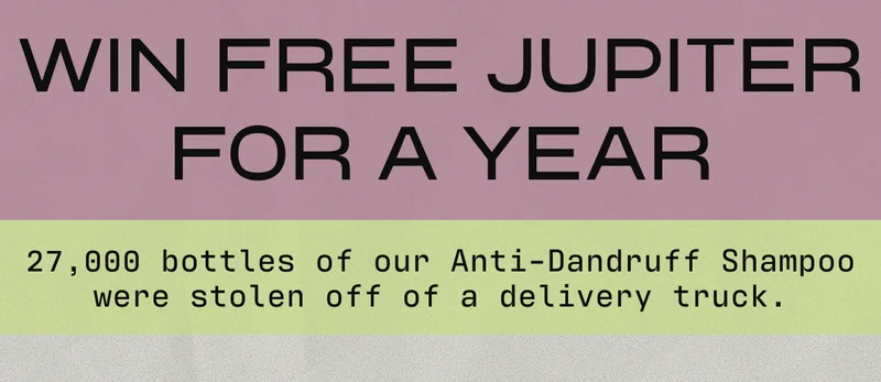 WIN FREE JUPITER FOR A YEAR | 27,000 bottles of our Anti-Dandruff Shampoo were stolen off of a delivery truck.