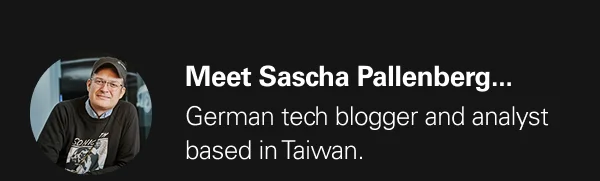Meet Sascha Pallenberg...German tech blogger and analyst based in Taiwan.