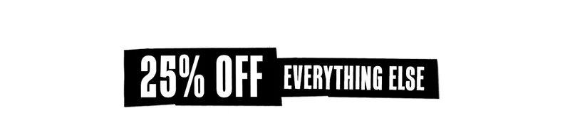 25% Off Everything Else
