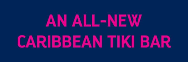 AN ALL-NEW CARIBBEAN TIKI BAR