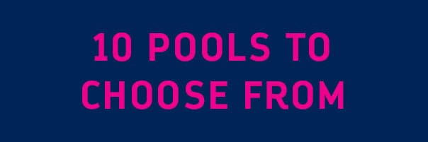 10 POOL TO CHOOSE FROM