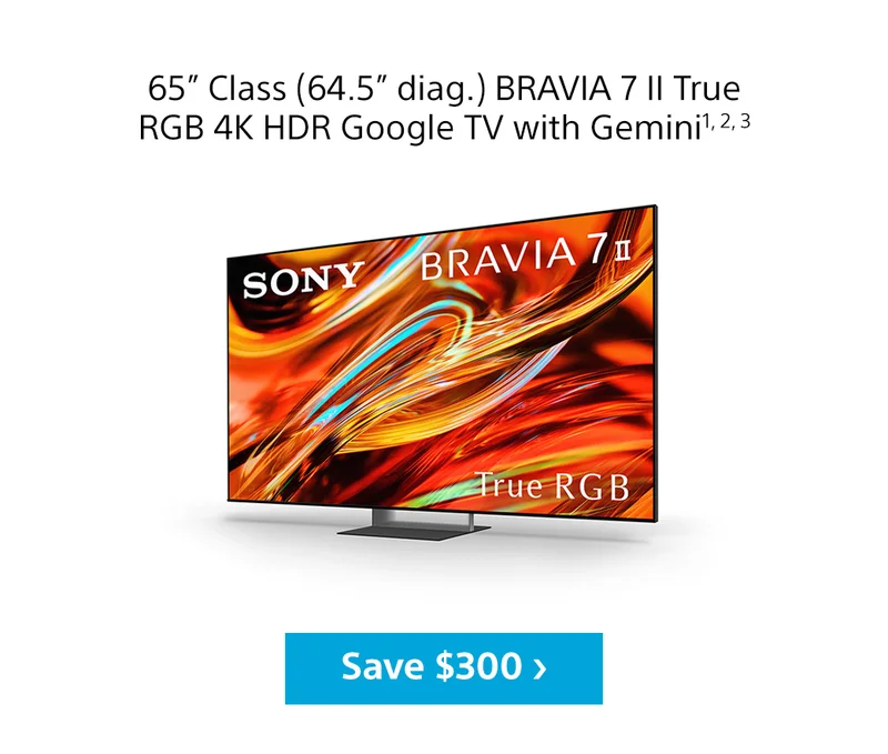 65” Class (64.6” diag.) Bravia 7 II True RGB 4K HDR Google TV with Gemini1, 2, 3 | Sony Bravia 7 II True RGB | Save $300