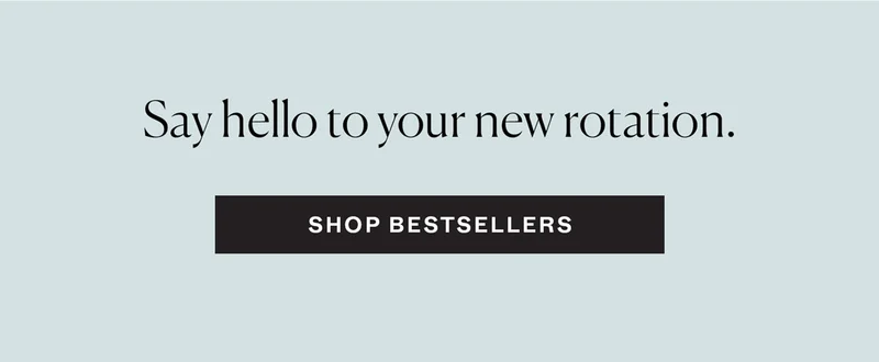 Say hello to your new rotation. Shop Bestsellers