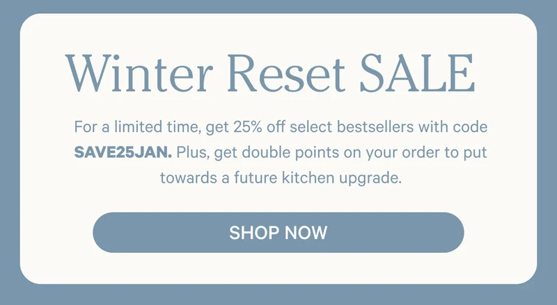 Winter Reset Sale | For a limited time, get 25% off select bestsellers with code SAVE25JAN | Shop Sale