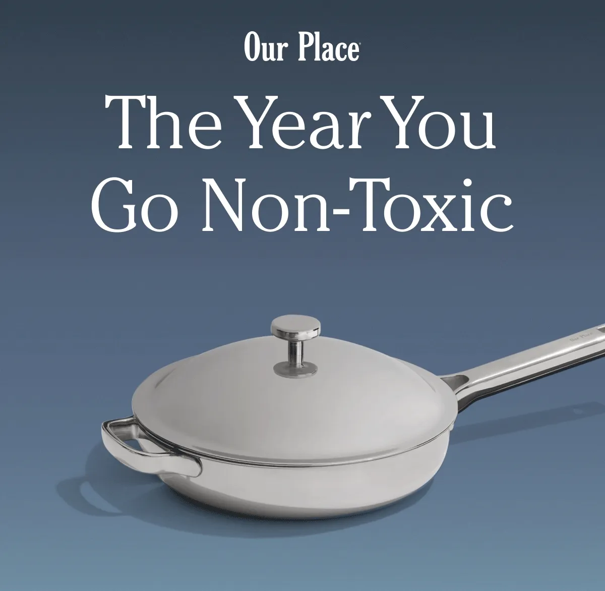 Our Place | The Year You Go Non-Toxic