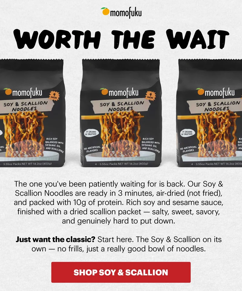 Header: Worth the wait. Sub-header: The one you've been patiently waiting for is back. Our Soy & Scallion Noodles are ready in 3 minutes, air-dried (not fried), and packed with 10g of protein. CTA: SHOP SOY & SCALLION