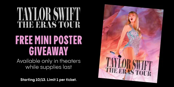 TAYLOR SWIFT | THE ERAS TOUR | FREE MINI POSTER GIVEAWAY | Available only in theaters while supplies last | Starting 10/13. Limit 1 per ticket.