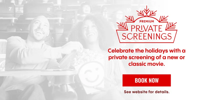 PREMIUM PRIVATE SCREENINGS | Celebrate the holidays with a private screening of a new or classic movie. | BOOK NOW >