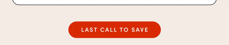 LAST CALL TO SAVE