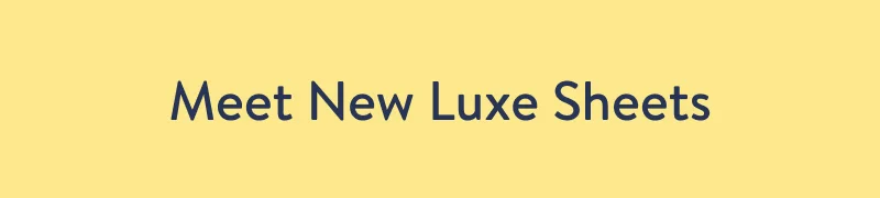 Meet New Luxe Sheets