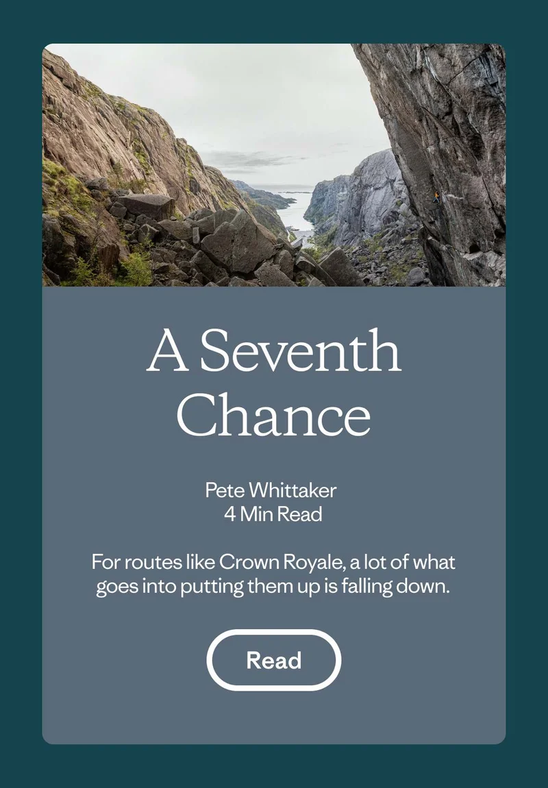 A Seventh Chance by Pete Whittaker. For routes like Crown Royale, a lot of what goes into putting them up is falling down. Read the story.