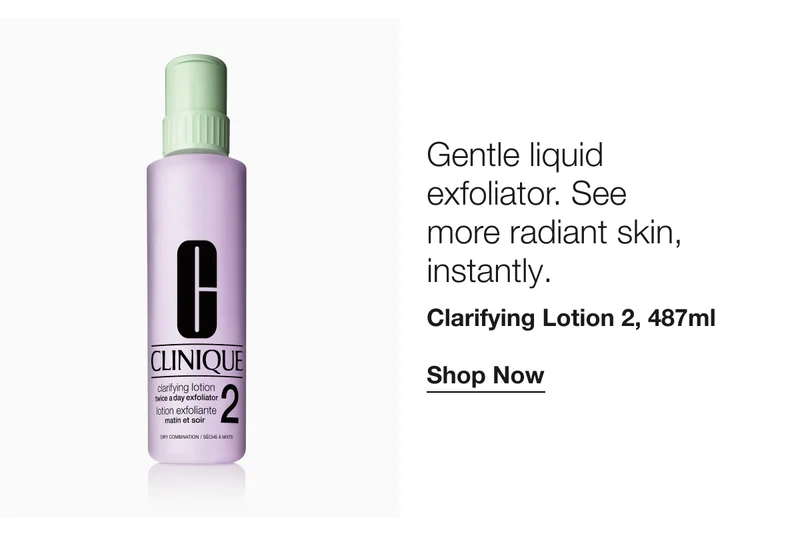 Gentle liquid exfoliator. See more radiant skin, instantly. | Clarifying Lotion 2, 487ml | Shop Now