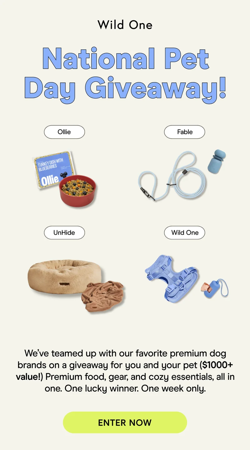 National Pet Day Giveaway! http://In honor of National Pet Day, we’ve teamed up with our favorite premium pet brands on the ultimate giveaway for you and your pet ($1000+ value!) Premium food, gear, and cozy essentials, all in one bundle. One winner. One week only.