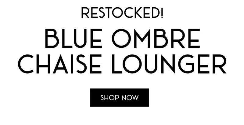 RESTOCKED BLUE OMBRE CHAISE LOUNGER! SHOP NOW