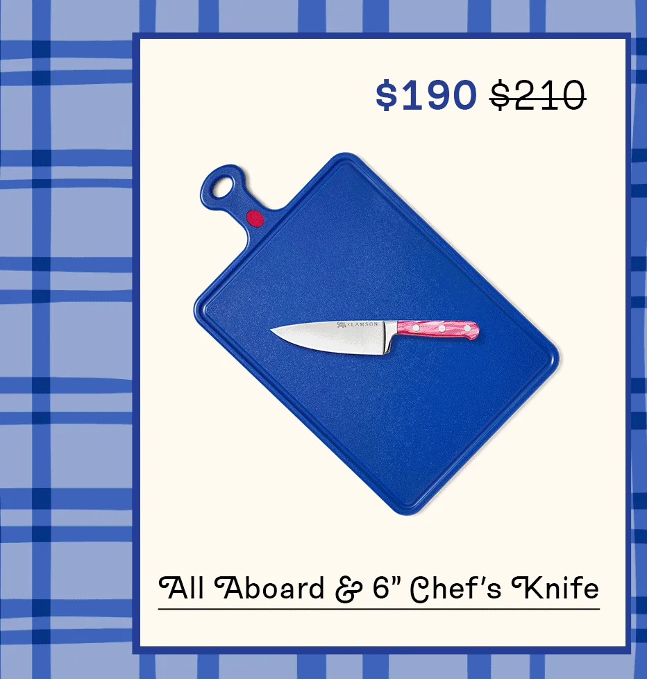 All Aboard and 6” Chef’s Knife