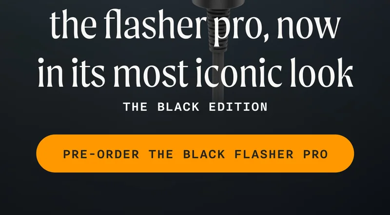 the flasher pro, now in it's most iconic look - THE BLACK EDITION - PRE-ORDER THE BLACK FLASHER PRO