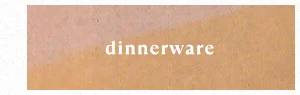 dinnerware