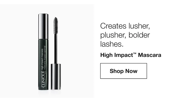 Creates lusher, plusher, bolder lashes. High Impact TM Mascara Shop Now