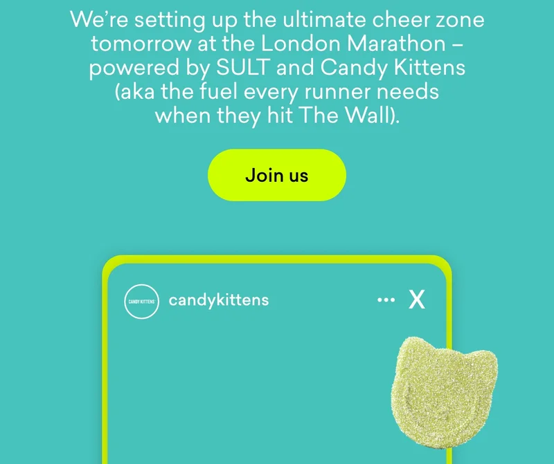 We’re setting up the ultimate cheer zone tomorrow at the London Marathon – powered by SULT and Candy Kittens (aka the fuel every runner needs when they hit The Wall).